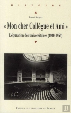Bertrand.pt - « Mon Cher Collègue Et Ami » L'Épuration Des Universitaires (1940-1963)