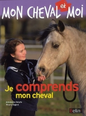 Mon Cheval Et Moi ; Je Comprends Mon Cheval