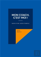 Mon Coach, C'Est Moi ! - Mieux Vivre : Mode D'Emploi