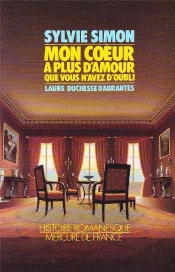 Mon Coeur A Plus D'Amour (Laure, Duchesse D'Abrantes)