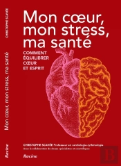 Mon Coeur, Mon Stress, Ma Santé : Comment Équilibrer Coeur Et Esprit
