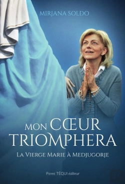 Bertrand.pt - Mon Coeur Triomphera : La Vierge Marie À Medjugorje