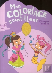 Mon Coloriage Scintillant - Princesses  Fees Et Cie (4-6 Ans)