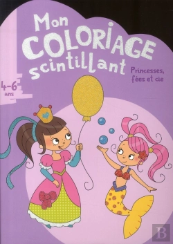 Bertrand.pt - Mon Coloriage Scintillant - Princesses  Fees Et Cie (4-6 Ans)