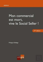 Mon Commercial Est Mort, Vive Le Social Seller ! (2e Édition)