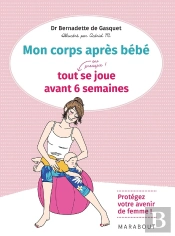 Mon Corps Après Bébé ; Tout (Ou Presque !) Se Joue Avant 6 Semaines