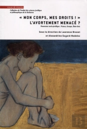 Mon Corps, Mes Droits, L'Avortement Menace ; Panorama Socio Juridique ; France, Europe, États Unis