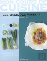 Mon Cours De Cuisine ; Les Basiques Vapeur ; 97 Recettes Illustrées Pas À Pas