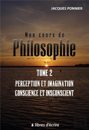 Mon Cours De Philo. T2 : Perception Et Imagination, Conscience Et Inconscient, Le Sujet, Prem. Appr.