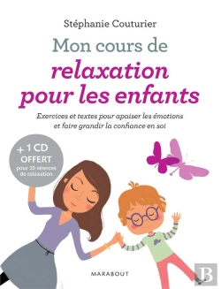 Bertrand.pt - Mon Cours De Relaxation Pour Les Enfants ; Exercices Et Textes Pour Apaiser Les Émotions Et Faire Grandir La Confiance En Soi