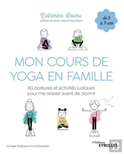 Bertrand.pt - Mon Cours De Yoga En Famille ; 80 Postures Et Activités Ludiques Pour Me Relaxer Avant De Dormir