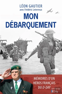 Bertrand.pt - Mon Débarquement : Mémoires Du Dernier Survivant Français Du D-Day