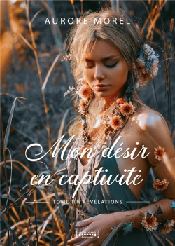 Bertrand.pt - Mon Desir En Captivite - Tome 3 : Revelation