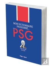 Mon Dictionnaire Passionne Du Psg