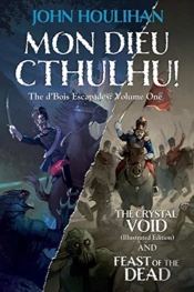 Mon Dieu Cthulhu! The D'Bois Escapades V