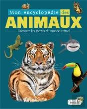 Mon Encyclopédie Des Animaux ; Découvre Les Secrets Du Monde Animal