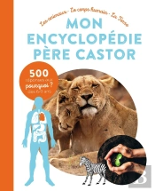 Mon Encyclopédie Père Castor : Les Animaux, Le Corps Humain, La Terre