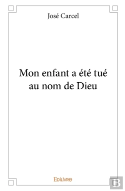Bertrand.pt - Mon Enfant A Été Tué Au Nom De Dieu