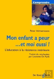 Mon Enfant A Peur Et Moi Aussi