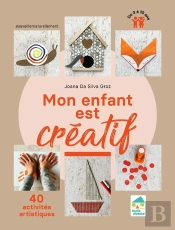 Mon Enfant Est Créatif : 40 Activités Artistiques De 3 À 10 Ans