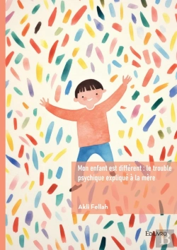 Bertrand.pt - Mon Enfant Est Différent : Le Trouble Psychique Expliqué À La Mère