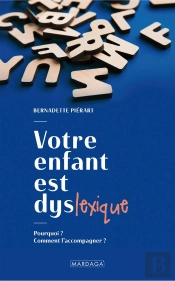 Mon Enfant Est Dyslexique ; De La Remédiation À La Prévention