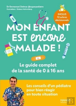 Bertrand.pt - Mon Enfant Est Encore Malade ! Le Guide Complet De La Santé De 0 À 16 Ans