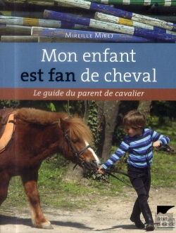 Bertrand.pt - Mon Enfant Est Fan De Cheval ; Le Guide Du Parent De Cavalier