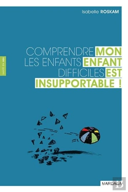 Bertrand.pt - Mon Enfant Est Insupportable ; Comprendre Les Enfants Difficiles