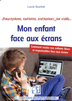 Bertrand.pt - Mon Enfant Face Aux Écrans ; Comment Rendre Nos Enfants Libres Et Responsables Face Aux Écrans