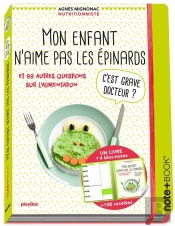 Mon Enfant N'Aime Pas Les Epinards ! C'Est Grave, Docteur ? Note+Book