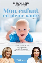 Mon Enfant Plus Fort Demain - De La Naissance A L'Adolescence, Ce Que La Medecine Et Les Neuroscienc