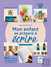 Mon Enfant Se Prépare À Écrire : 150 Activités De Manipulation Et D'Écriture : 1 À 6 Ans