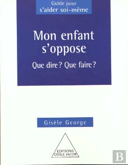 Bertrand.pt - Mon Enfant S'Oppose ; Que Faire Que Dire