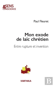Mon Exode De Laïc Chrétien : Entre Rupture Et Invention