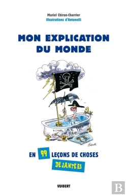 Bertrand.pt - Mon Explication De Monde ; En 99 Leçons De Choses Déjantées