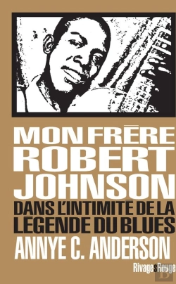 Bertrand.pt - Mon Frere Robert Johnson - Dans L'Intimite De La Legende Du Blues