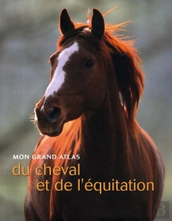 Bertrand.pt - Mon Grand Atlas Du Cheval Et De L'Équitation