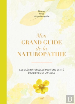 Bertrand.pt - Mon Grand Guide De La Naturopathie : Les Clés Naturelles Pour Une Santé Équilibrée Et Durable