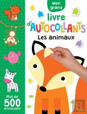 Mon Grand Livre D'Autocollants ; Les Animaux ; Plus De 500 Autocollants