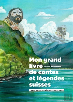 Bertrand.pt - Mon Grand Livre De Contes Et Légendes Suisses T.1 ; Nature Et Créatures Fantastiques