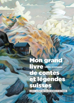 Bertrand.pt - Mon Grand Livre De Contes Et Légendes Suisses Tome 3 : Il Était Une Fois Des Hommes Et Des Femmes