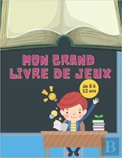 Mon Grand Livre De Jeux De 8 A 12 Ans - Coloriages  Mots Meles  Sodoku & Labyrinthes