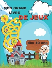 Mon Grand Livre De Jeux Des 10 Ans - Coloriages  Mots Meles  Sodoku & Labyrinthes