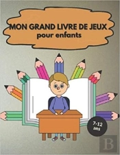 Mon Grand Livre De Jeux Pour Enfants 7-12 Ans - Mots Meles  Coloriages  Labyrinthes  Sudoku