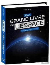 Mon Grand Livre De L'Espace : A La Découverte De L'Univers