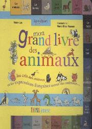 Mon Grand Livre Des Animaux ; Les Cris Des Animaux Et Les Expressions Françaises Autour Des Animaux