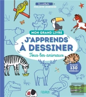 Mon Grand Livre - J Apprends A Dessiner Tous Les Animaux (Compilation)