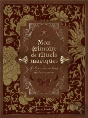 Mon Grimoire De Rituels Magiques : Le Livre Des Ombres De La Sorcière