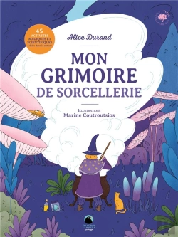 Bertrand.pt - Mon Grimoire De Sorcellerie : 45 Activités Magiques Et Scientifiques À Faire Dans La Nature